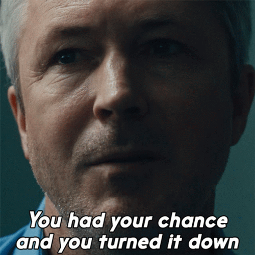 You Blew It You Had Your Chance GIF