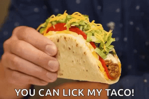 You Can Lick My Taco GIF