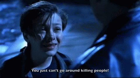 You Can't Go Around Killing People Terminator 2 GIF