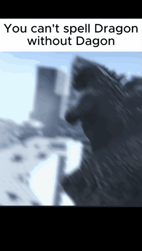 You Can't Spell Godzilla Meme Without Dragon GIF