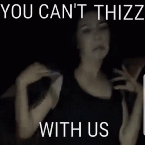 Thizz You Cant Sit With Us GIF