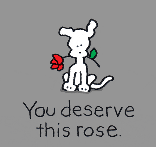 You Deserve Rose Chippy Dog GIF