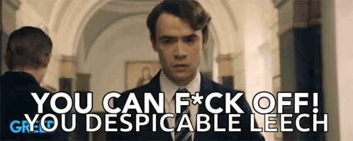 You Despicable Leech GIF