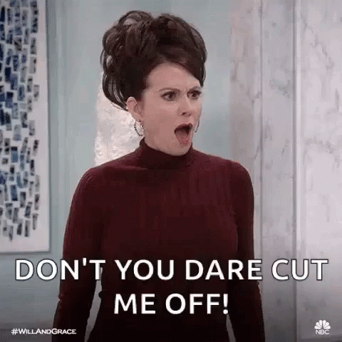 You Didn't Have To Cut Me Off Megan Mullally GIF