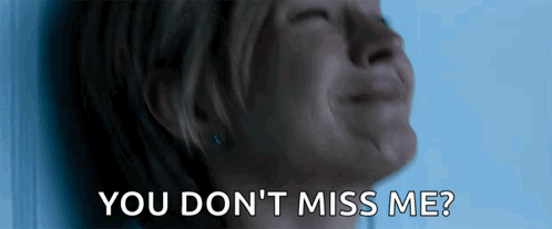 You Dont Missed Me GIF