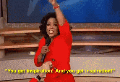You Get Inspired Oprah GIF