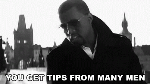 You Get Tips From Many Men GIF