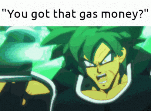 You Got That Gas Money Broly Vs Goku GIF