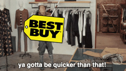 You Gotta Be Quicker Than That Best Buy GIF
