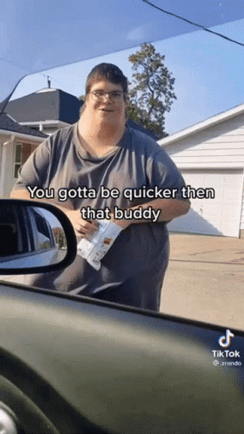 You Gotta Be Quicker Than That Chubby Stalker GIF
