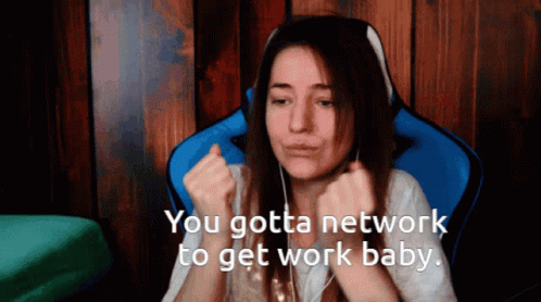 You Gotta Network To Get Work Baby GIF