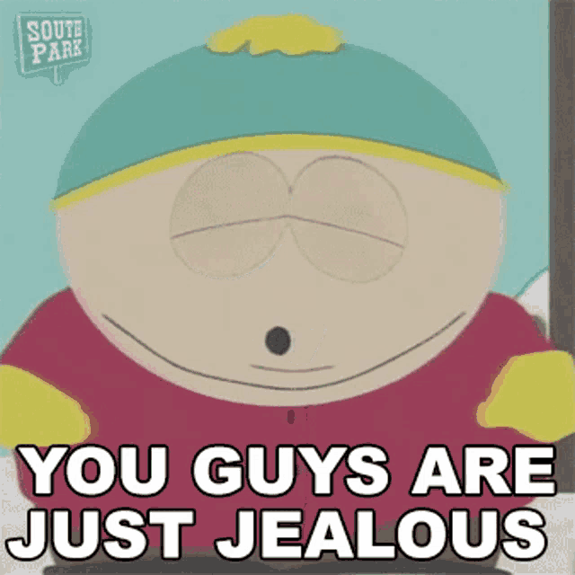 You Guys Are Just Jealous Eric Cartman Gif GIF