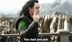 You Had One Job Loki Angry GIF