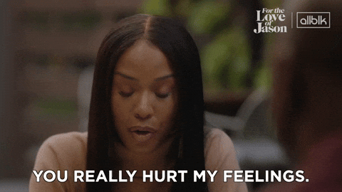 You Hate Me You Hurt My Feelings GIF