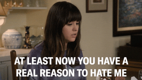 You Have A Real Reason To Hate Me GIF