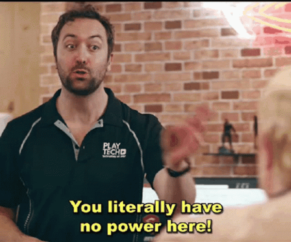 You Have No Power Here GIF
