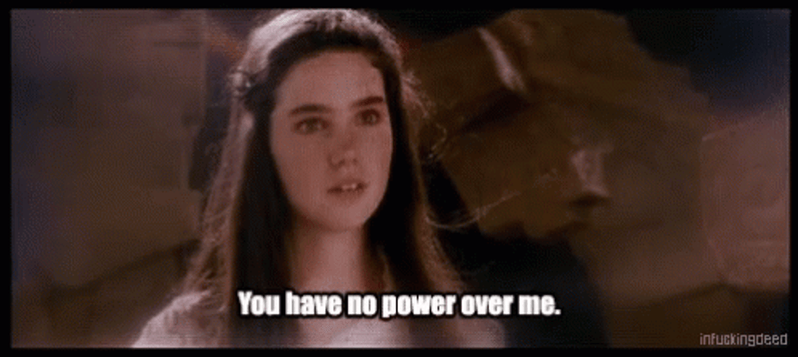 You Have No Power Here GIF