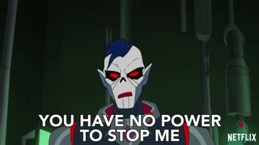 You Have No Power Here GIF