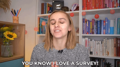 You Know I Love A Survey GIF