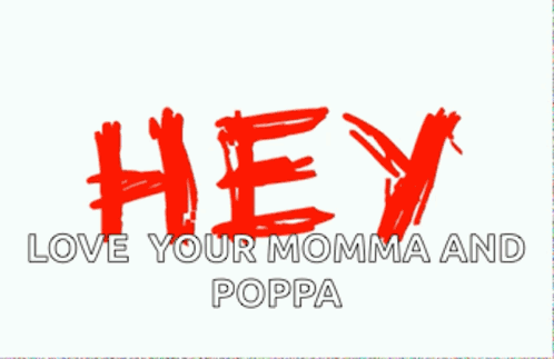 You Love Your Momma and Poppa