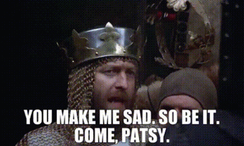 You Make Me Sad Monty Python And The Holy Grail GIF