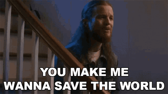 You Make Me Wanna Save The World Austin Brown Gif GIF