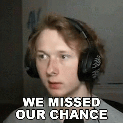You Missed Our Chance GIF