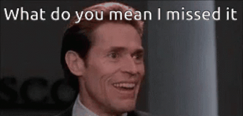 You Missed Willem Dafoe GIF