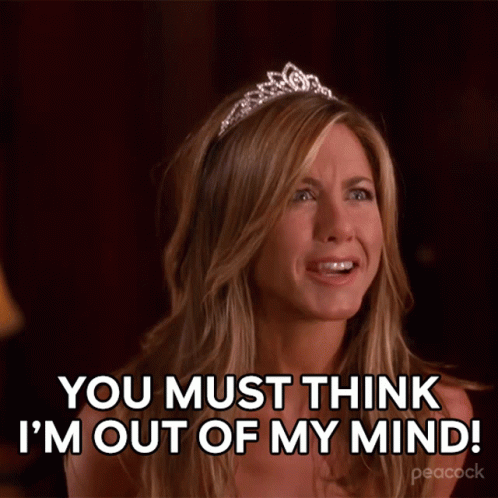 You Must Think I'm Out Of My Mind Because Im With Her GIF