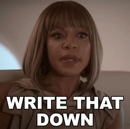 You Need To Write That Down GIF
