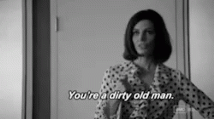 You're A Dirty Old Man Jessica Paré GIF