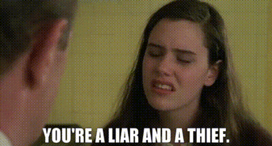 You're A Liar And A Thief GIF