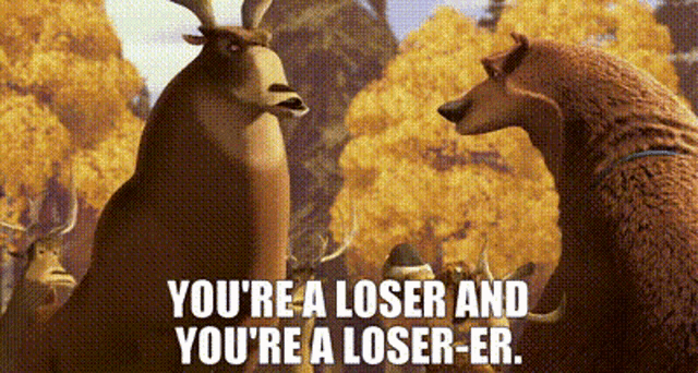 You're A Loser Open Season GIF