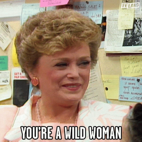 You're A Wild Woman Blanche Devereaux GIF