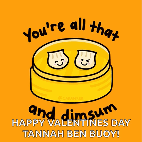 You're All That Dimsum Valentine's Tannah Ben Buoy GIF
