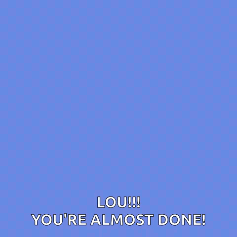 You're Almost Done Heart Sign GIF