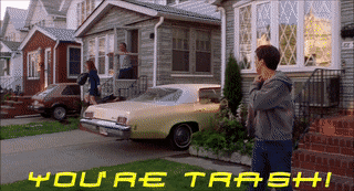 You're Always Gonna Be Trash GIF