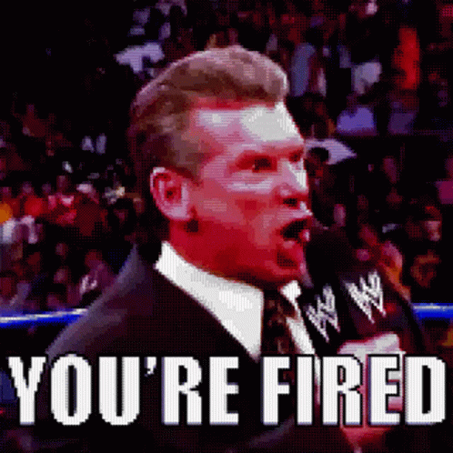 You're Fired Vince Mc Mahon GIF