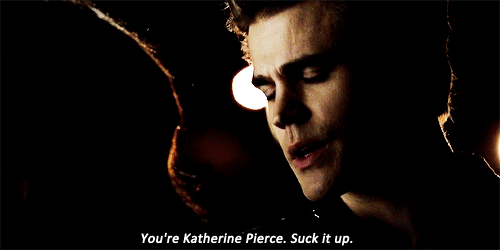 You're Katherine Pierce Suck It Up GIF