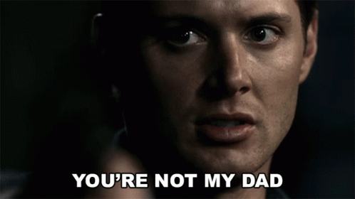 You're Not My Dad Dean Winchester GIF