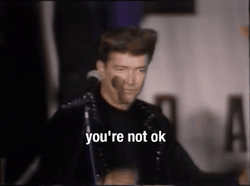 You're Not Ok Stop Get Some Help GIF