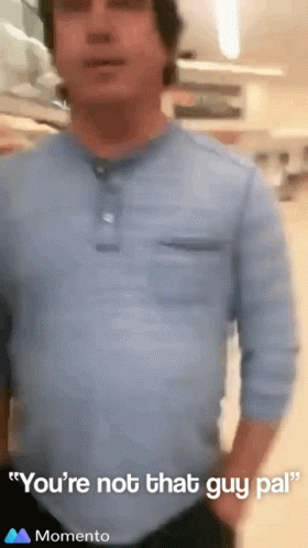 You're Not That Guy Pal Not You GIF