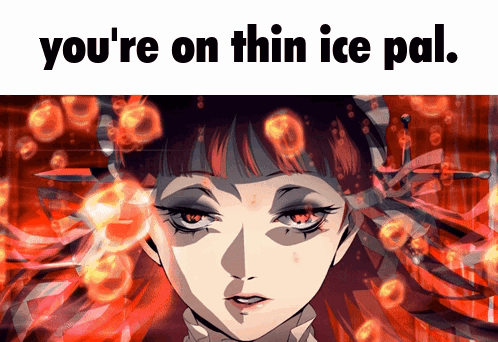 You're on Thin Ice Pal