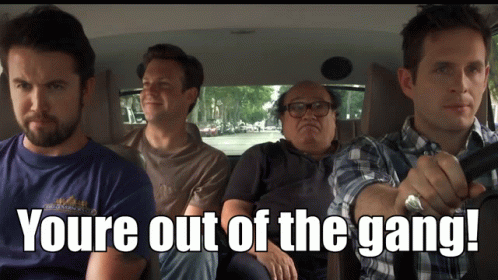 You're Out Of The Gang Frank Reynolds GIF