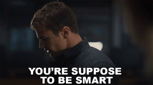 You're Supposed to Be Smart