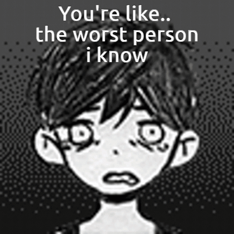 You're The Worst Person Omori GIF