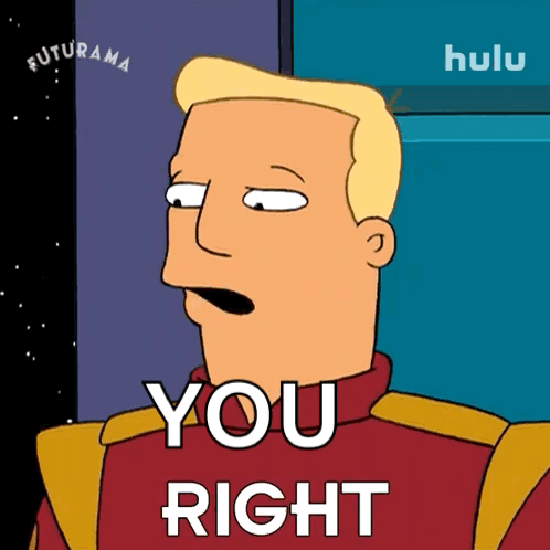 You Right Zapp Brannigan Futurama GIF