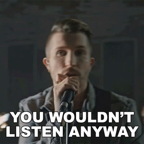 You Should Listen Anyway GIF