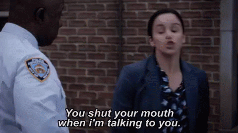 You Shut Your Mouth When I'm Talking GIF
