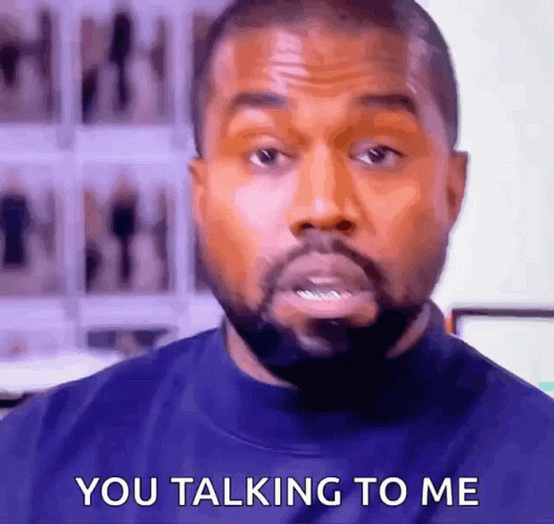 Kanye West Asking You Talking To Me GIF